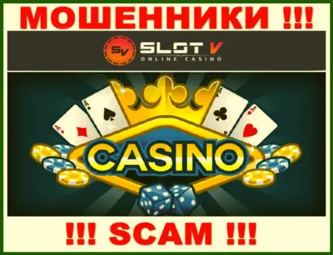 Casino - в указанной сфере прокручивают делишки профессиональные internet-мошенники Slot V Casino