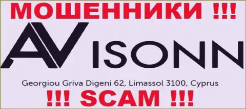 Avisonn - это ОБМАНЩИКИ !!! Засели в оффшорной зоне по адресу Georgiou Griva Digeni 62, Limassol 3100, Cyprus и крадут денежные активы реальных клиентов