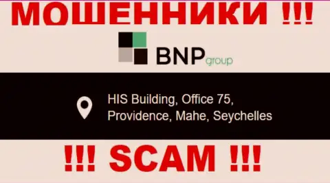 Противоправно действующая компания БНП Групп расположена в оффшорной зоне по адресу - ХИС Буилдинг, офис 75, Провиденс, Маэ, Сейшельские острова, будьте очень осторожны